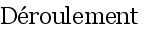 D�roulement