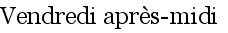 Vendredi apr�s-midi